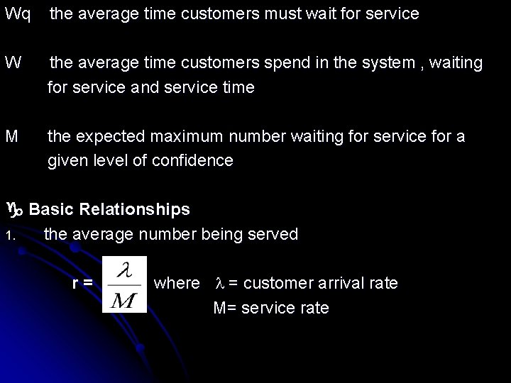 Wq the average time customers must wait for service W the average time customers