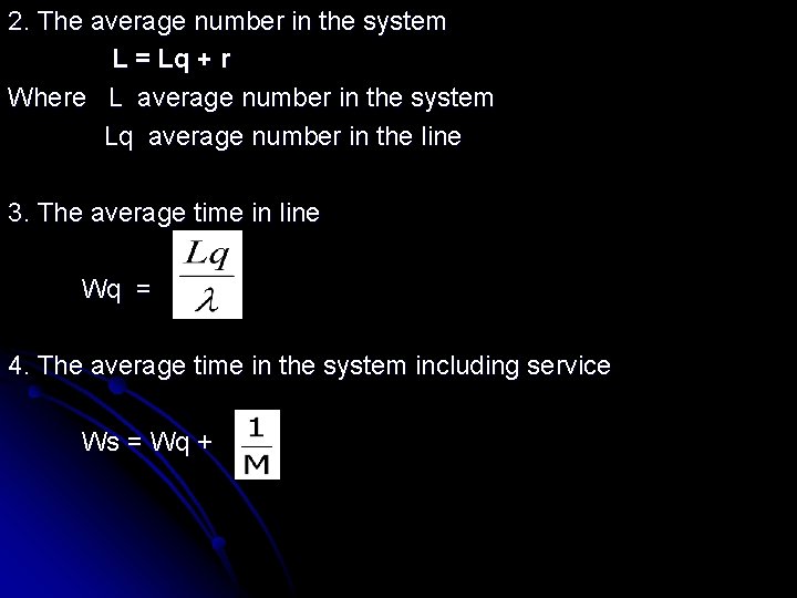 2. The average number in the system L = Lq + r Where L