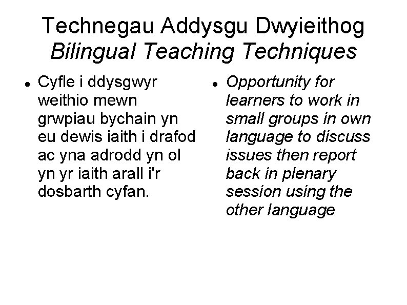 Technegau Addysgu Dwyieithog Bilingual Teaching Techniques Cyfle i ddysgwyr weithio mewn grwpiau bychain yn