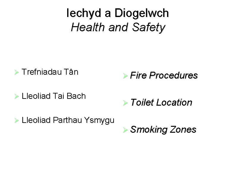 Iechyd a Diogelwch Health and Safety Trefniadau Tân Lleoliad Tai Bach Lleoliad Parthau Ysmygu