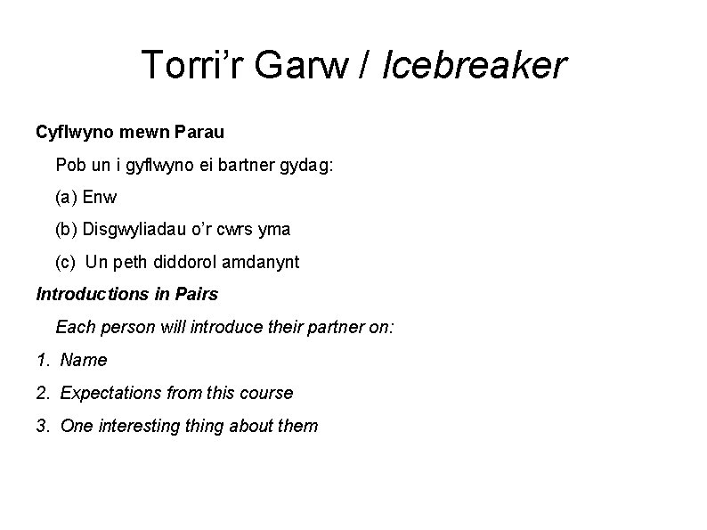 Torri’r Garw / Icebreaker Cyflwyno mewn Parau Pob un i gyflwyno ei bartner gydag: