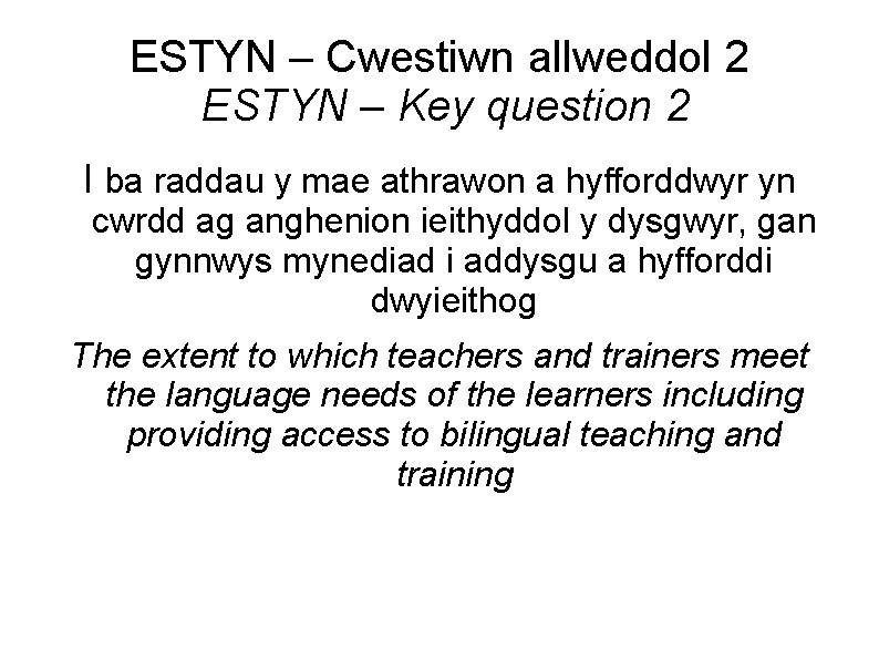 ESTYN – Cwestiwn allweddol 2 ESTYN – Key question 2 I ba raddau y