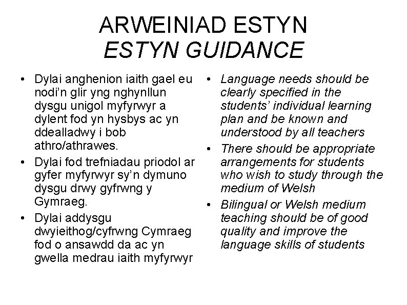 ARWEINIAD ESTYN GUIDANCE • Dylai anghenion iaith gael eu • Language needs should be