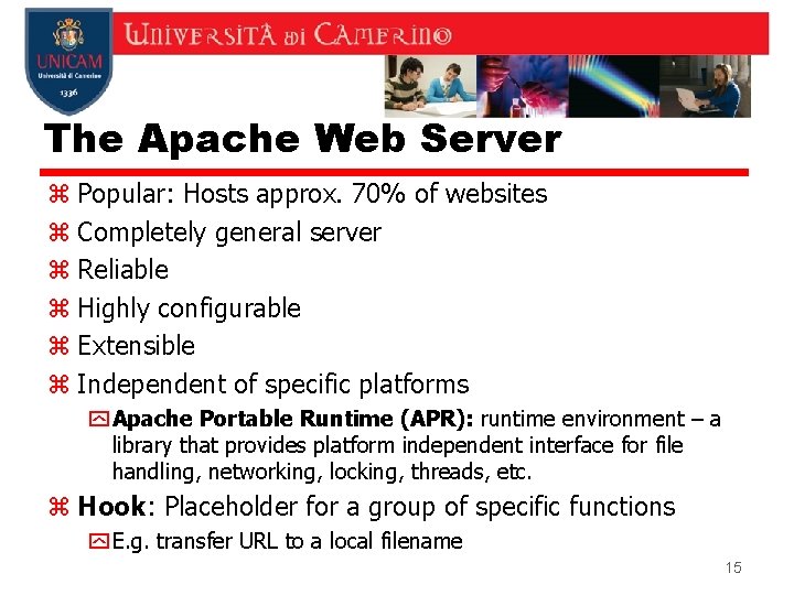 The Apache Web Server z Popular: Hosts approx. 70% of websites z Completely general The Apache Web Server z Popular: Hosts approx. 70% of websites z Completely general