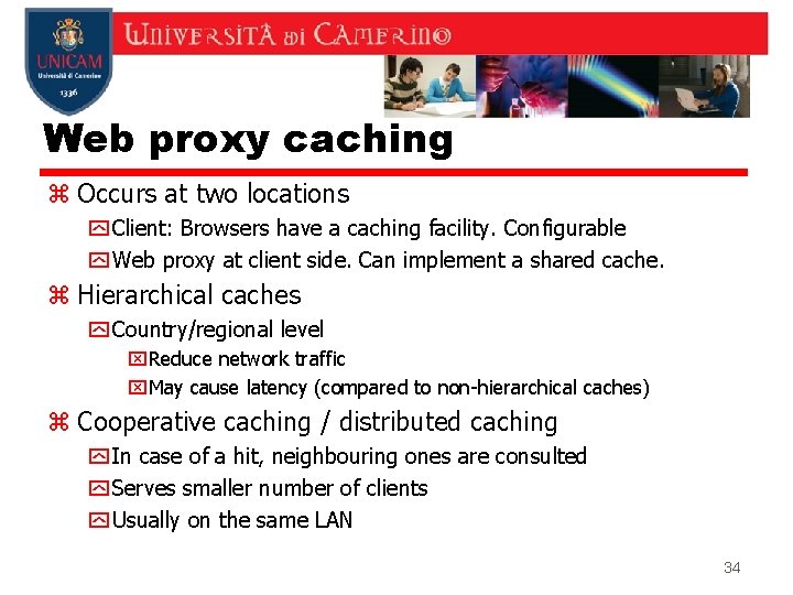 Web proxy caching z Occurs at two locations y Client: Browsers have a caching Web proxy caching z Occurs at two locations y Client: Browsers have a caching