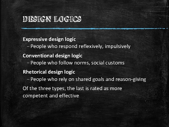 DESIGN LOGICS Expressive design logic – People who respond reflexively, impulsively Conventional design logic