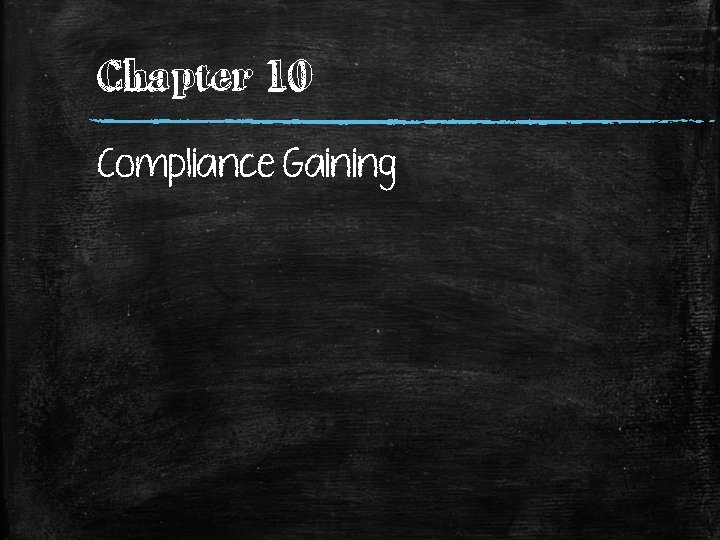 Chapter 10 Compliance Gaining 