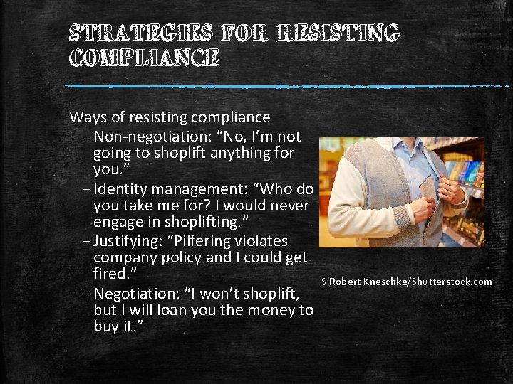 STRATEGIES FOR RESISTING COMPLIANCE Ways of resisting compliance – Non-negotiation: “No, I’m not going