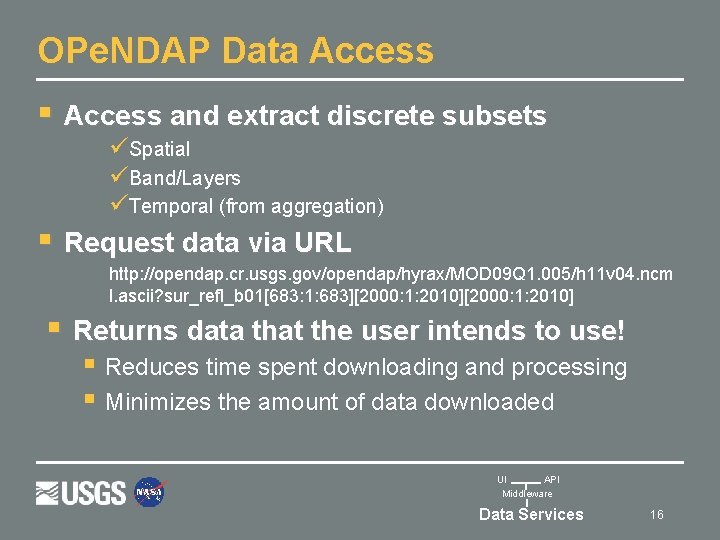 OPe. NDAP Data Access § Access and extract discrete subsets üSpatial üBand/Layers üTemporal (from