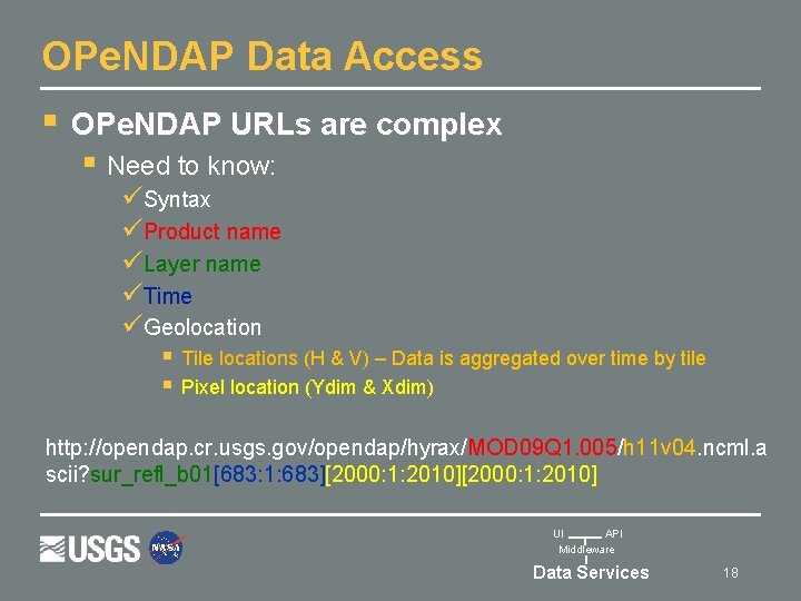 OPe. NDAP Data Access § OPe. NDAP URLs are complex § Need to know: