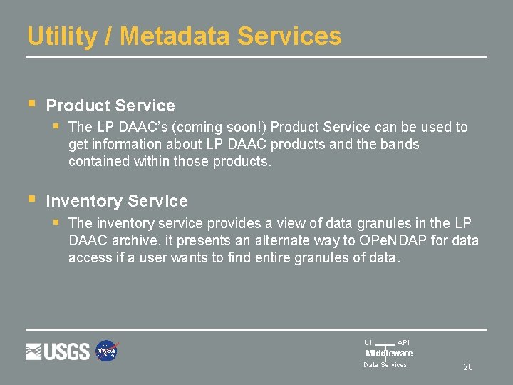 Utility / Metadata Services § § Product Service § The LP DAAC’s (coming soon!)