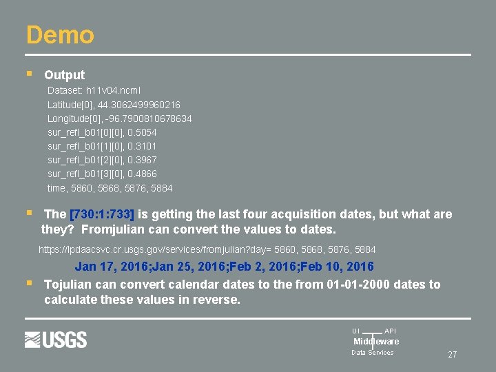 Demo § Output Dataset: h 11 v 04. ncml Latitude[0], 44. 3062499960216 Longitude[0], -96.