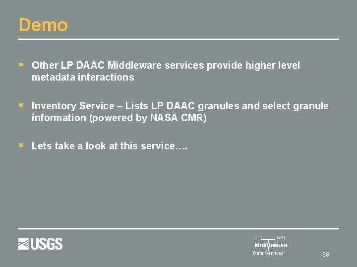 Demo § Other LP DAAC Middleware services provide higher level metadata interactions § Inventory