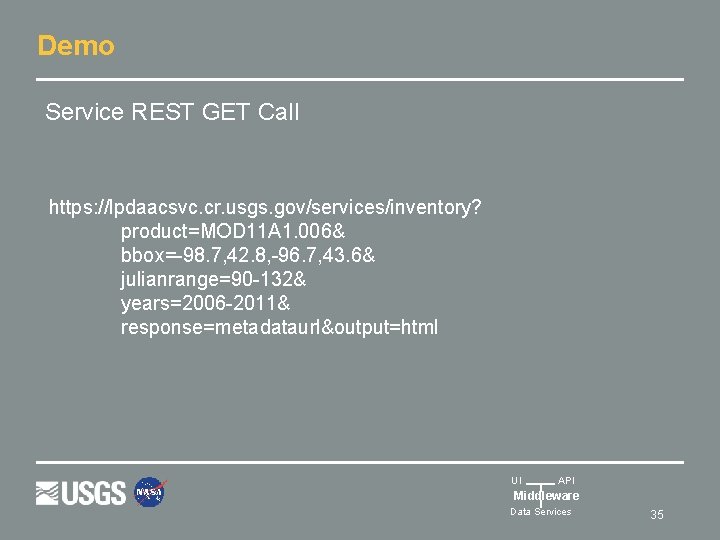 Demo Service REST GET Call https: //lpdaacsvc. cr. usgs. gov/services/inventory? product=MOD 11 A 1.