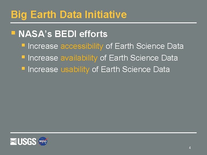 Big Earth Data Initiative § NASA’s BEDI efforts § Increase accessibility of Earth Science