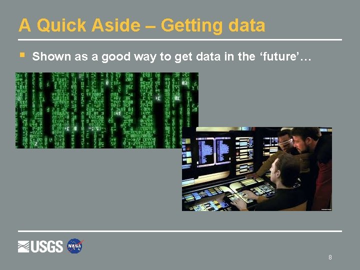 A Quick Aside – Getting data § Shown as a good way to get