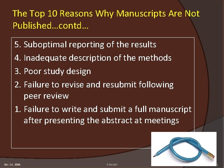 The Top 10 Reasons Why Manuscripts Are Not Published…contd… 5. Suboptimal reporting of the