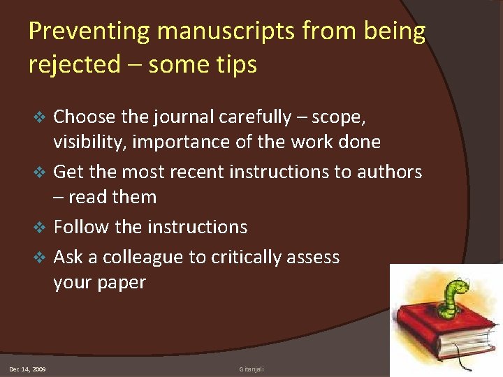 Preventing manuscripts from being rejected – some tips Choose the journal carefully – scope,