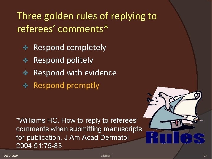 Three golden rules of replying to referees’ comments* Respond completely v Respond politely v