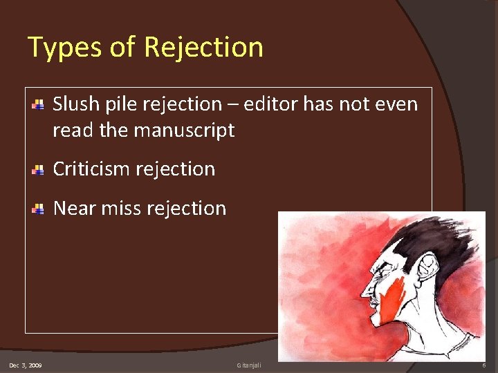 Types of Rejection Slush pile rejection – editor has not even read the manuscript