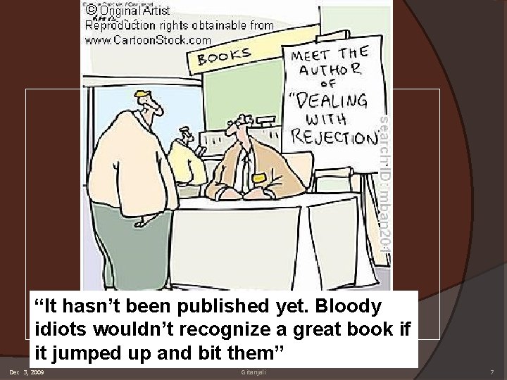 “It hasn’t been published yet. Bloody idiots wouldn’t recognize a great book if it