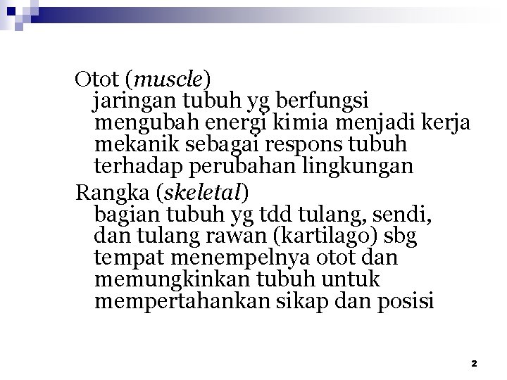 Otot (muscle) jaringan tubuh yg berfungsi mengubah energi kimia menjadi kerja mekanik sebagai respons