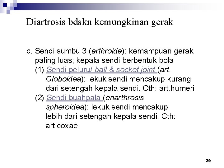 Diartrosis bdskn kemungkinan gerak c. Sendi sumbu 3 (arthroida): kemampuan gerak paling luas; kepala