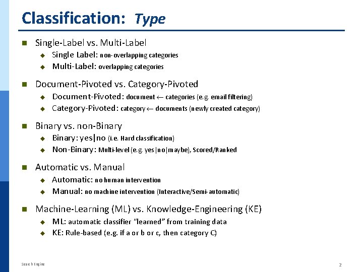 Classification: Type n Single-Label vs. Multi-Label n Document-Pivoted vs. Category-Pivoted n Binary: yes|no (i. Classification: Type n Single-Label vs. Multi-Label n Document-Pivoted vs. Category-Pivoted n Binary: yes|no (i.
