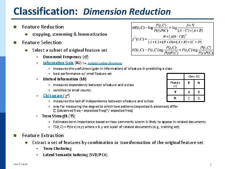 Classification: Dimension Reduction n Feature Reduction n stopping, stemming & lemmatization Feature Selection Select Classification: Dimension Reduction n Feature Reduction n stopping, stemming & lemmatization Feature Selection Select