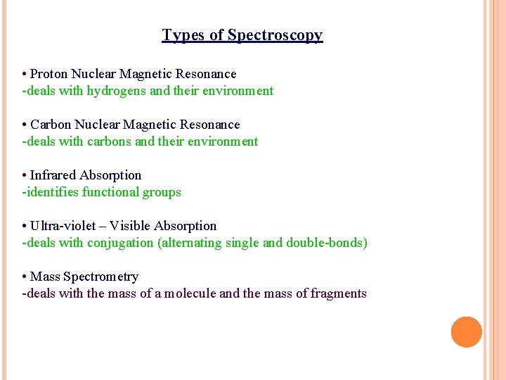 Types of Spectroscopy • Proton Nuclear Magnetic Resonance -deals with hydrogens and their environment