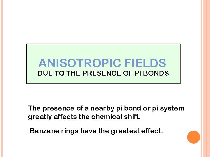 ANISOTROPIC FIELDS DUE TO THE PRESENCE OF PI BONDS The presence of a nearby