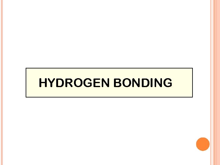 HYDROGEN BONDING 