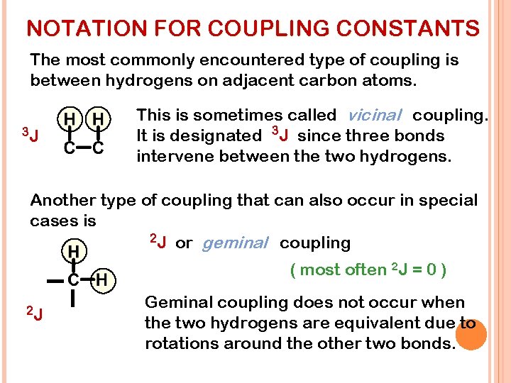 NOTATION FOR COUPLING CONSTANTS The most commonly encountered type of coupling is between hydrogens