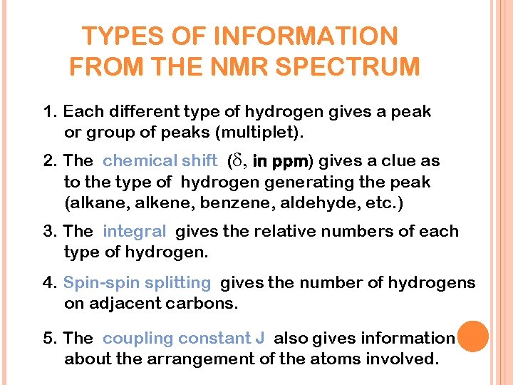 TYPES OF INFORMATION FROM THE NMR SPECTRUM 1. Each different type of hydrogen gives