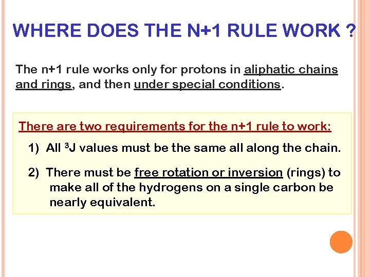 WHERE DOES THE N+1 RULE WORK ? The n+1 rule works only for protons