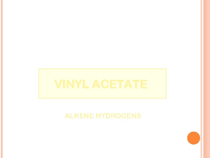 VINYL ACETATE ALKENE HYDROGENS 