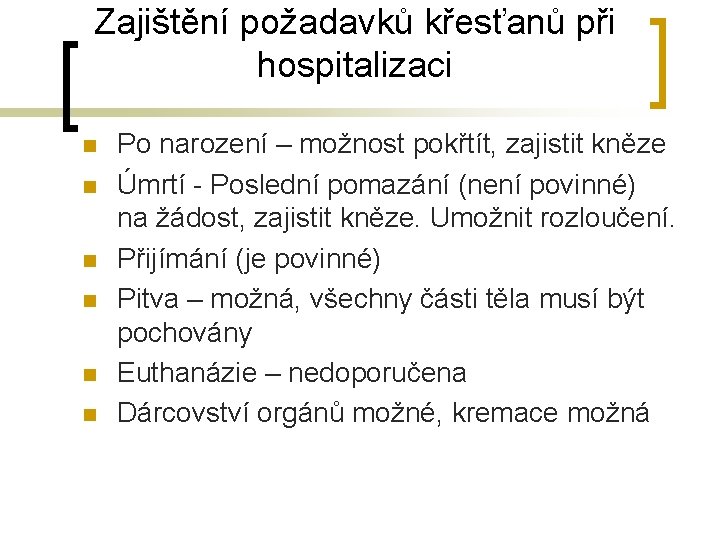 Zajištění požadavků křesťanů při hospitalizaci n n n Po narození – možnost pokřtít, zajistit