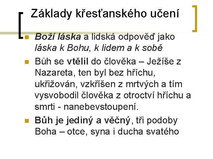 Základy křesťanského učení n n n Boží láska a lidská odpověď jako láska k