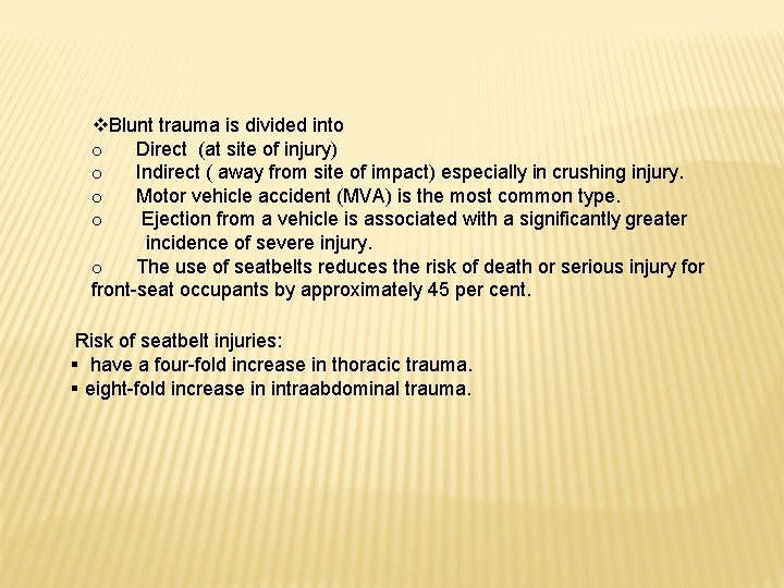 v. Blunt trauma is divided into o Direct (at site of injury) o Indirect