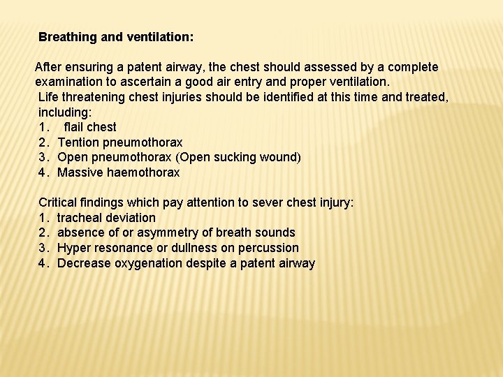 Breathing and ventilation: After ensuring a patent airway, the chest should assessed by a