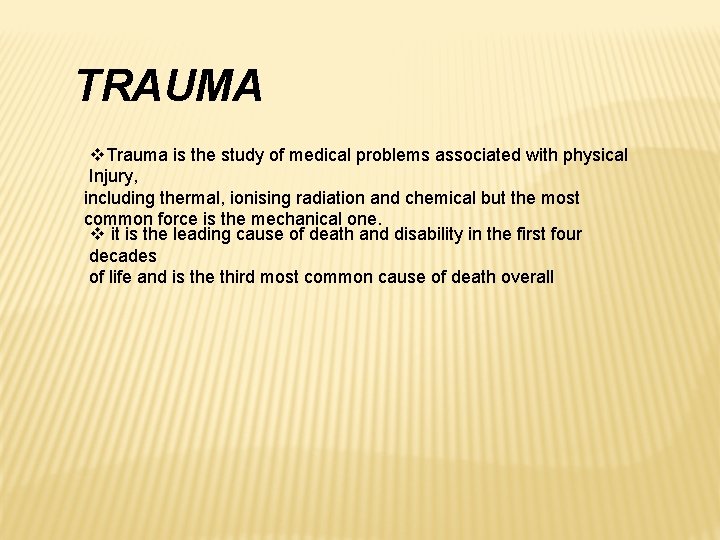 TRAUMA v. Trauma is the study of medical problems associated with physical Injury, including