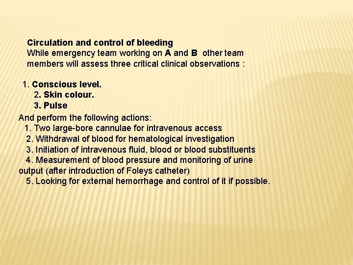 Circulation and control of bleeding While emergency team working on A and B other