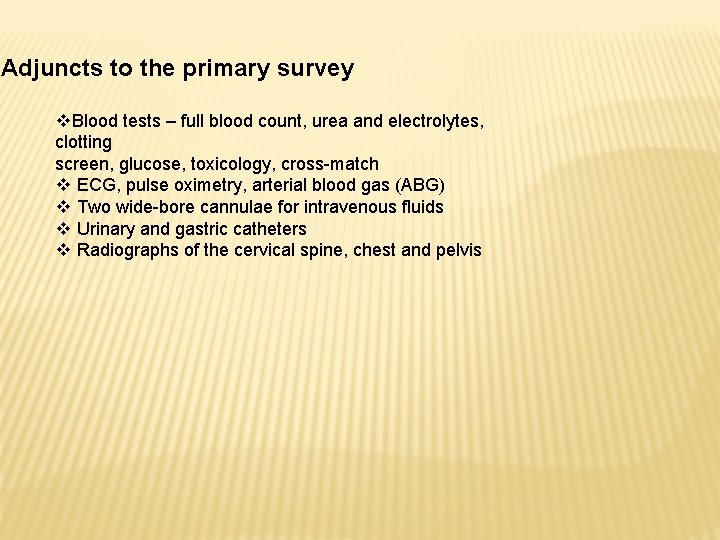 Adjuncts to the primary survey v. Blood tests – full blood count, urea and