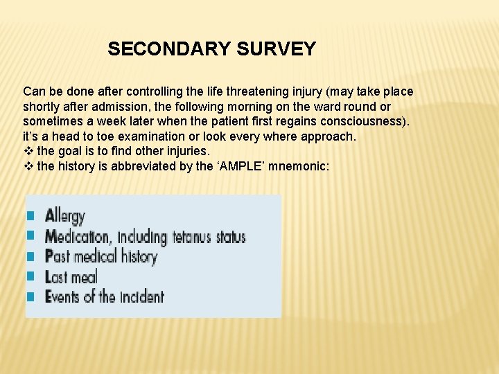 SECONDARY SURVEY Can be done after controlling the life threatening injury (may take place