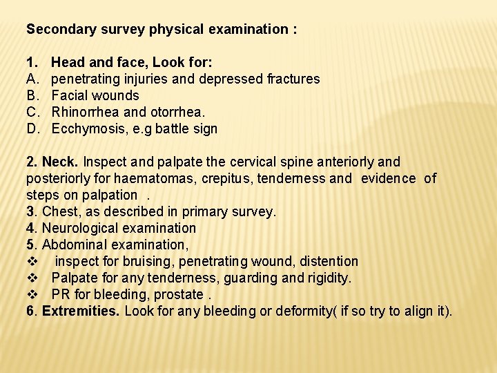 Secondary survey physical examination : 1. A. B. C. D. Head and face, Look