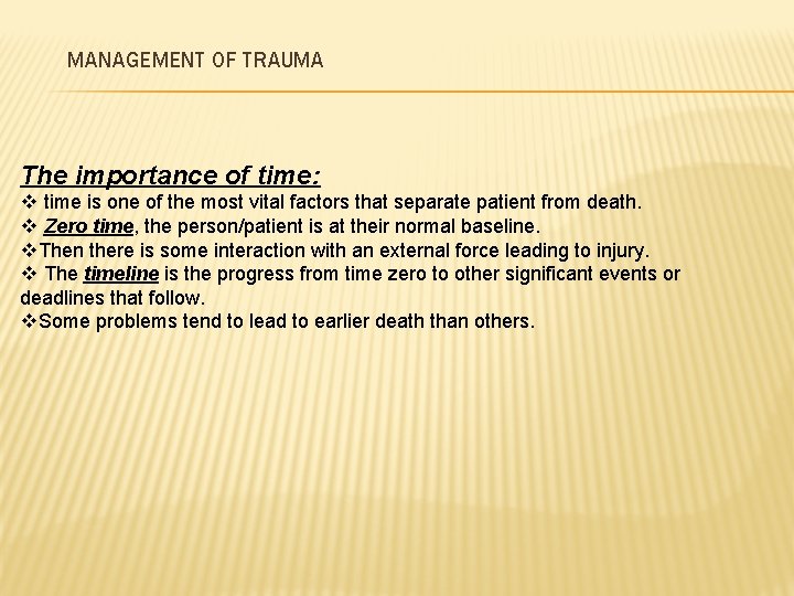 MANAGEMENT OF TRAUMA The importance of time: v time is one of the most