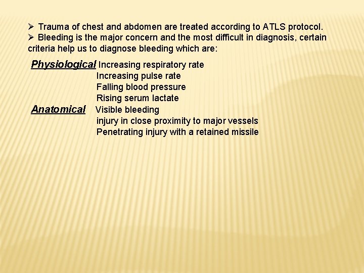 Ø Trauma of chest and abdomen are treated according to ATLS protocol. Ø Bleeding