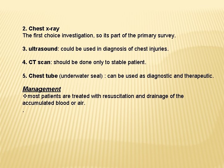 2. Chest x-ray The first choice investigation, so its part of the primary survey.