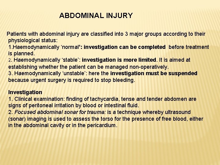 ABDOMINAL INJURY Patients with abdominal injury are classified into 3 major groups according to