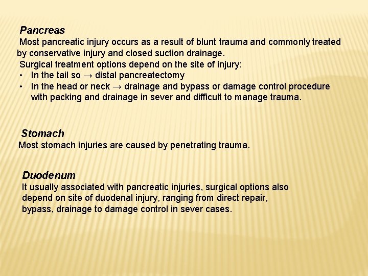 Pancreas Most pancreatic injury occurs as a result of blunt trauma and commonly treated